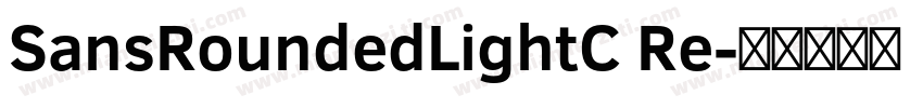 SansRoundedLightC Re字体转换